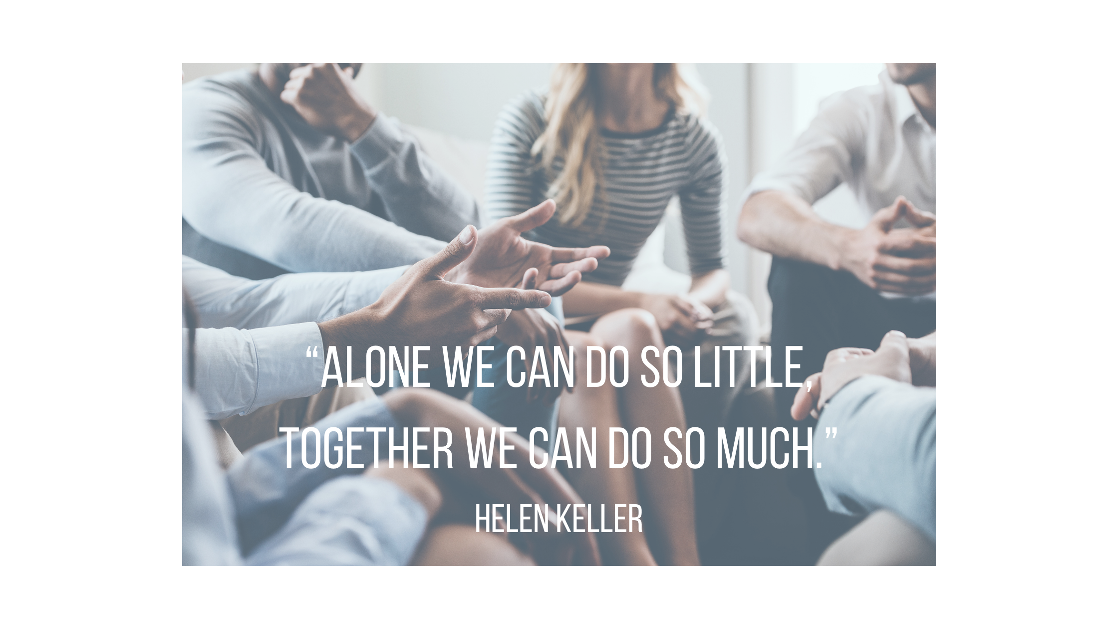 an image of people in a meeting with the words "alone we can do so little together we can do so much"